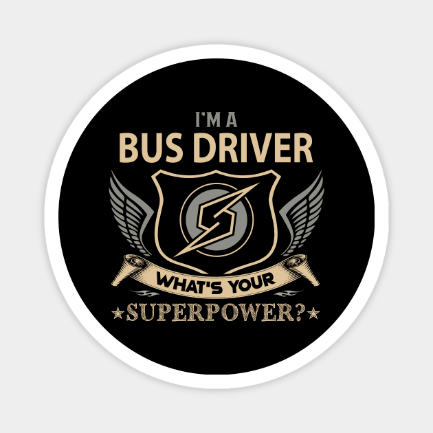 Bus Driver T Shirt - Superpower Gift Item Tee Magnet by Cosimiaart